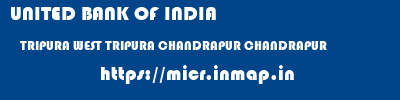 UNITED BANK OF INDIA  TRIPURA WEST TRIPURA CHANDRAPUR CHANDRAPUR  micr code